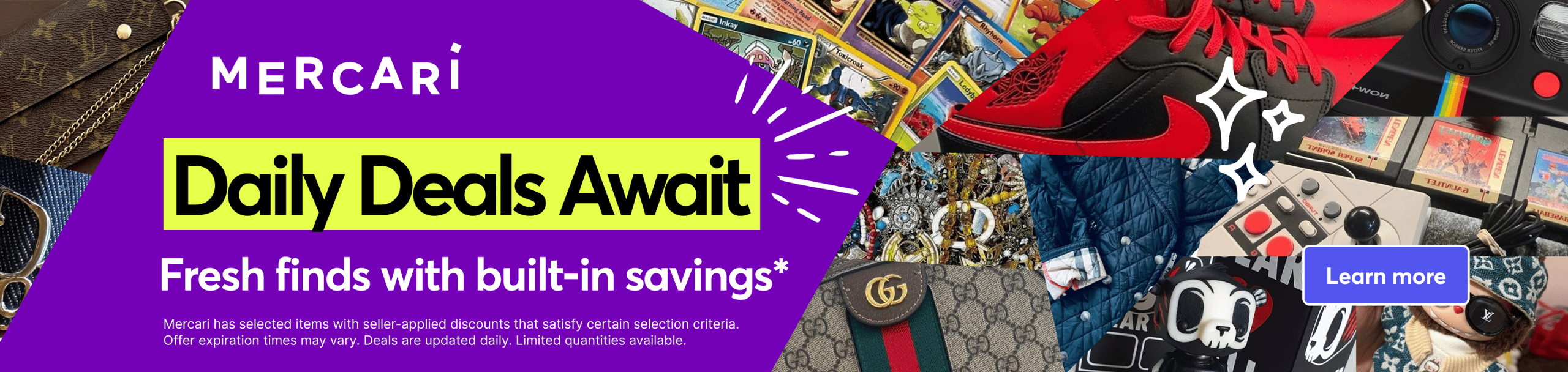 Daily Deals Await. Fresh finds with built-in savings* Mercari has selected items with seller-applied discounts that satisfy certain selection criteria. Offer expiration times may vary. Deals are updated daily. Limited quantities available. Learn more